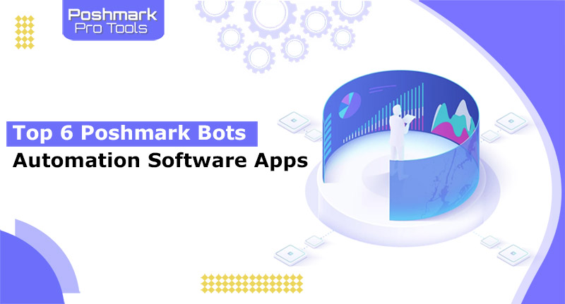 Top 6 Best Poshmark Automation Software Applications